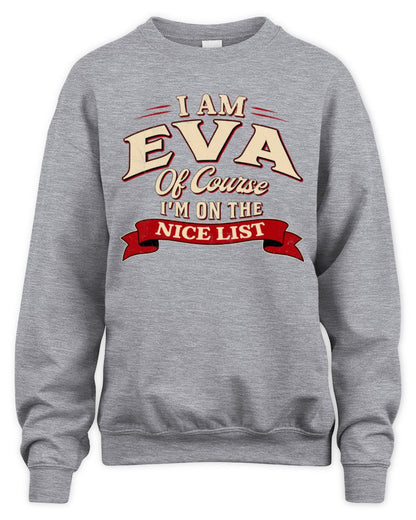 I'm Name Of Course I'm On The Nice List Funny Christmas Shirt EVA M1-68 / Unisex Sweatshirt / sport grey