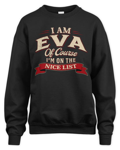 I'm Name Of Course I'm On The Nice List Funny Christmas Shirt EVA M1-68 / Unisex Sweatshirt / black