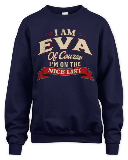 I'm Name Of Course I'm On The Nice List Funny Christmas Shirt EVA M1-68 / Unisex Sweatshirt / navy