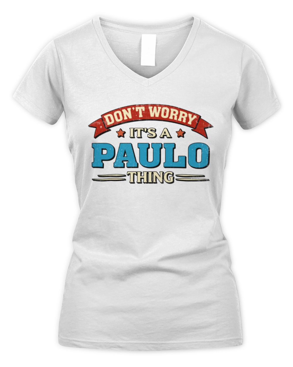 Don't Worry It's a Your Name Thing Funny Retro T-Shirt PAULO M1-57 / Women's V-Neck T-Shirt / white