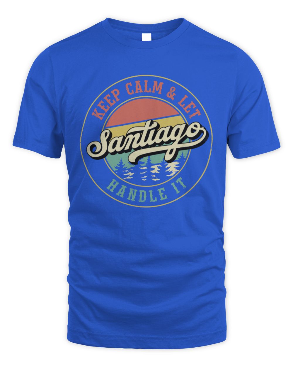Keep Calm Let Your Name Handle It Retro T-Shirt SANTIAGO M1-54 / Unisex Standard T-Shirt / royal