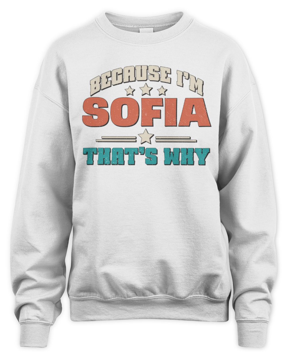 Because I'm Name That's Why Personalized Retro Shirt SOFIA-49 / Unisex Sweatshirt / white