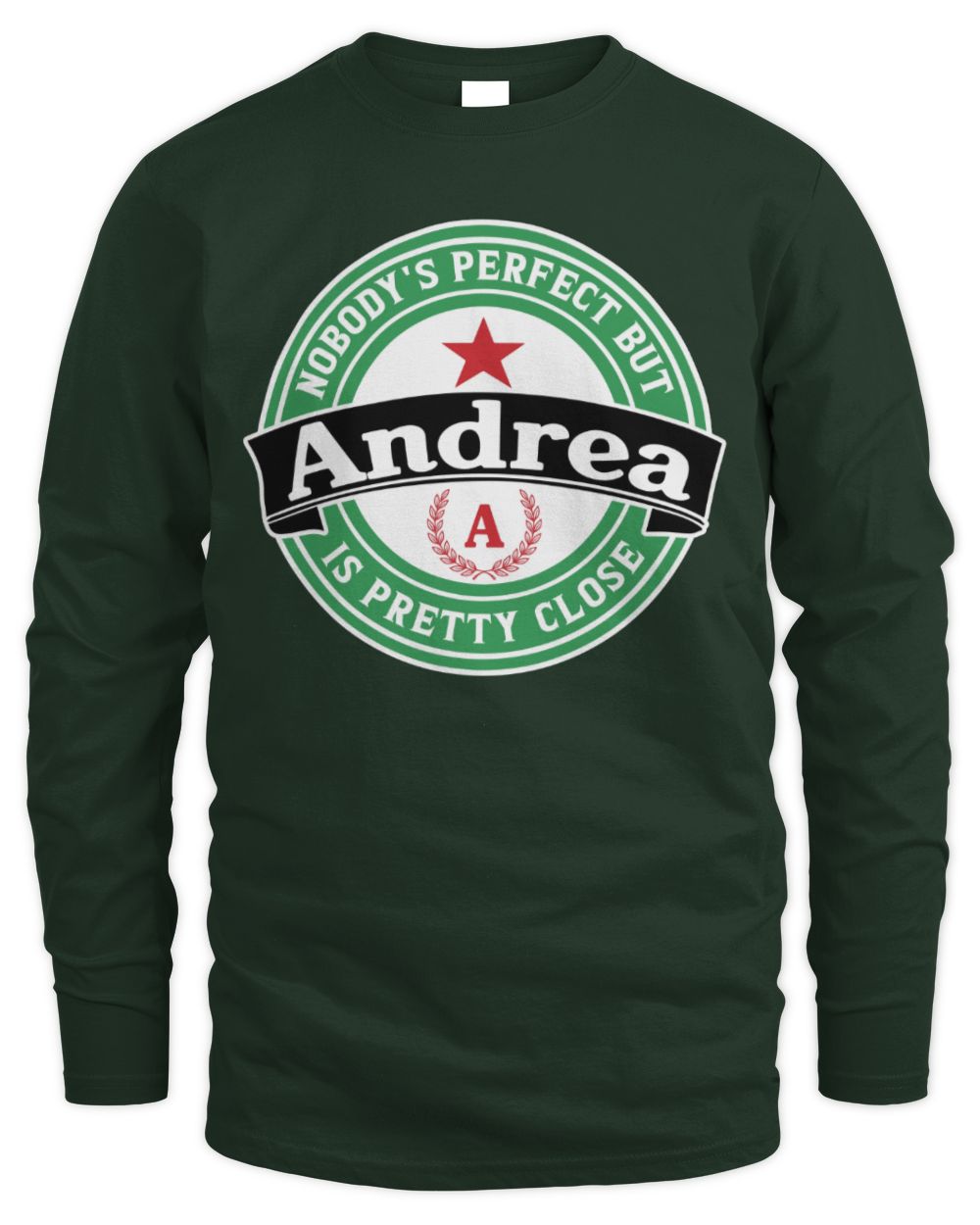 Nobody's Perfect But Your Name Is Pretty Close Heineken Beer T-Shirt ANDREA M1-S85 / Men's Long Sleeved T-Shirt / forest green