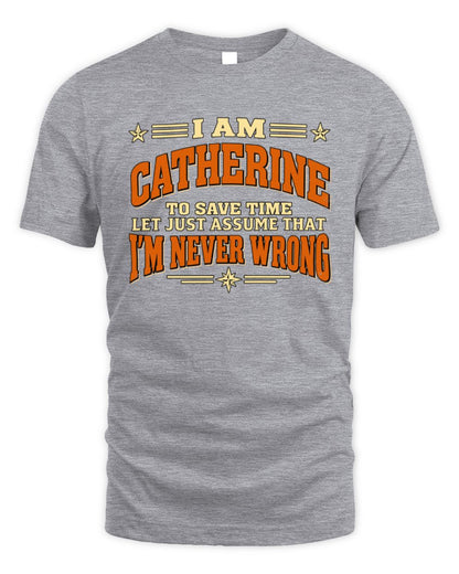 I'm Name Let's Just Assume I'm Never Wrong Retro Shirt CATHERINE M1-64 / Unisex Standard T-Shirt / sport grey