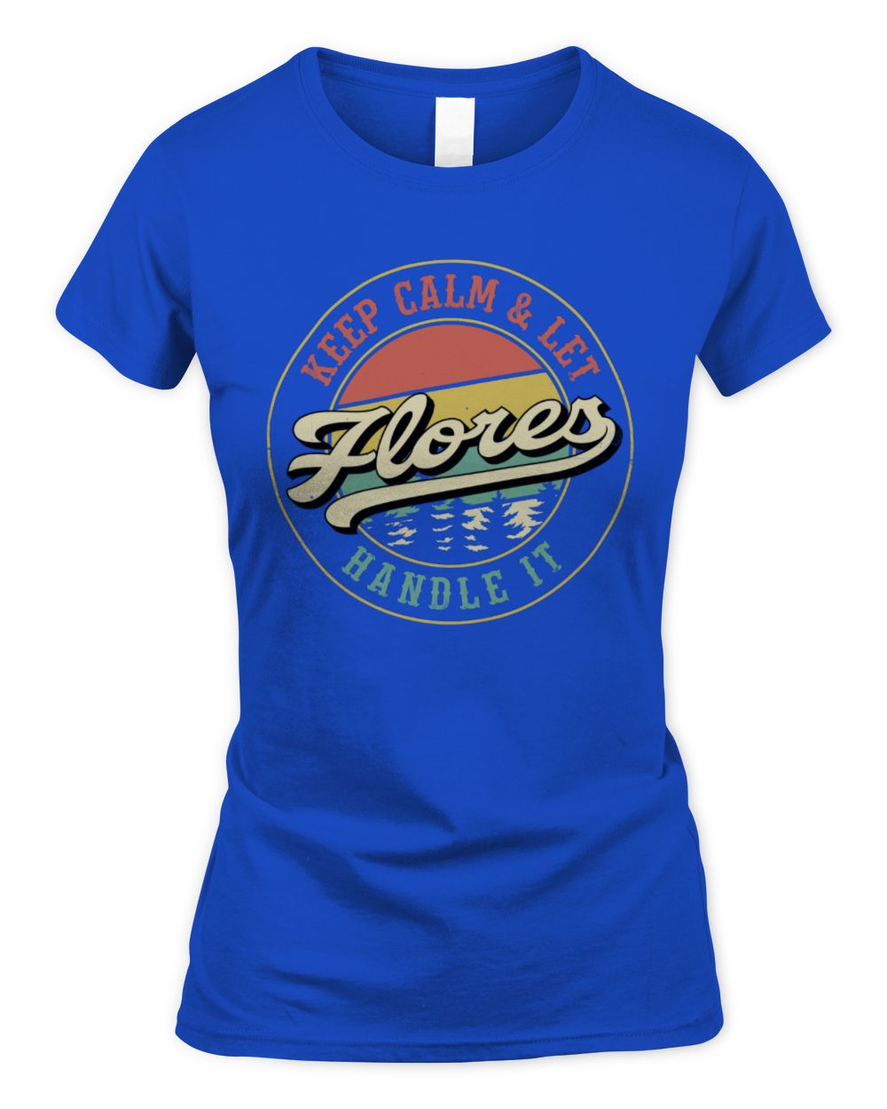 Keep Calm Let Your Name Handle It Retro T-Shirt FLORES M1-54 / Women's Standard T-Shirt / royal