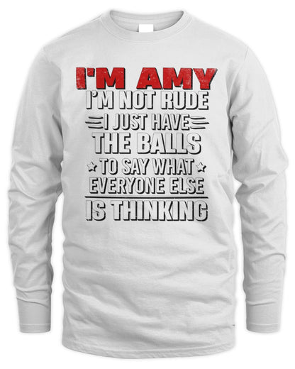 I'm Name I'm Not Rude I Just Have The Balls Funny T-Shirt AMY M1-46 / Men's Long Sleeved T-Shirt / white