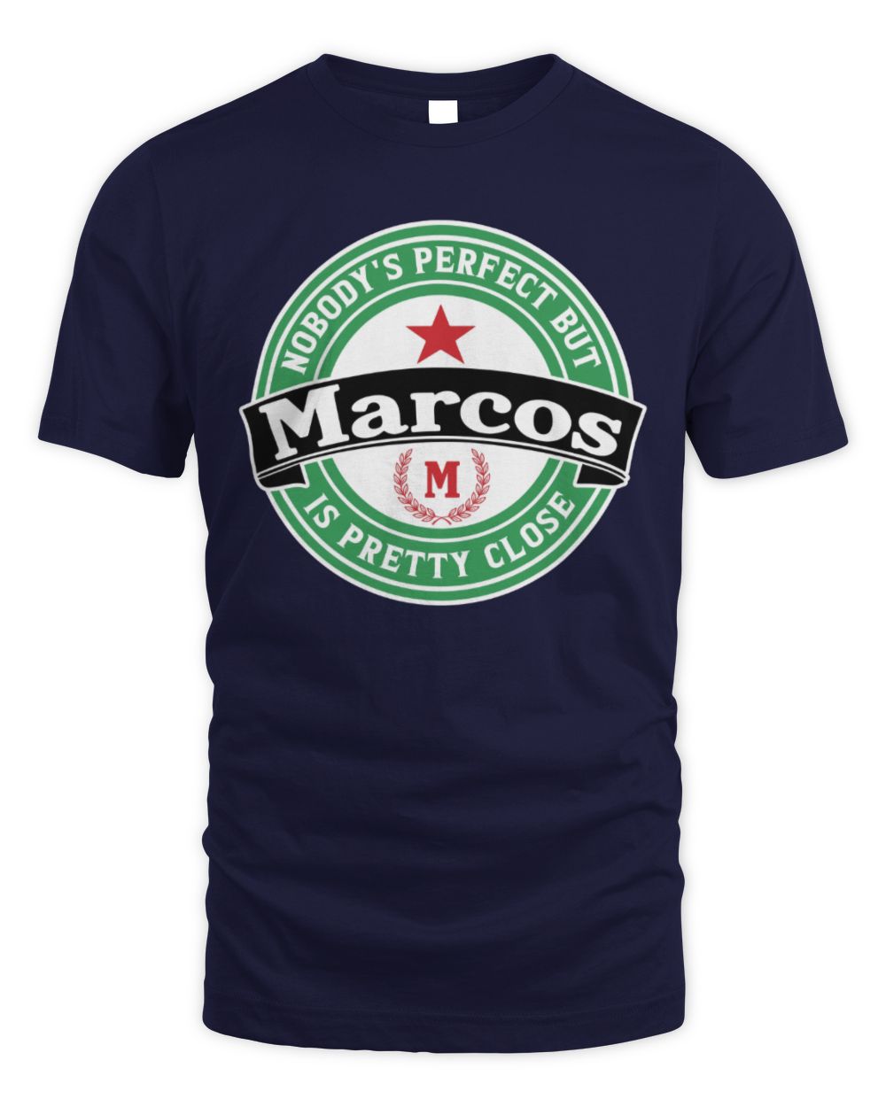 Nobody's Perfect But Your Name Is Pretty Close Heineken Beer T-Shirt MARCOS M1-S85 / Unisex Standard T-Shirt / navy