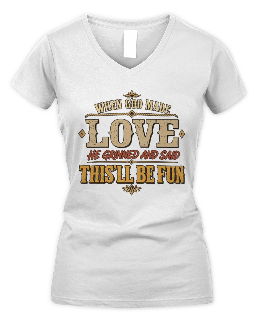 When God Made Your Name Funny Western T-Shirt LOVE M1-81 / Women's V-Neck T-Shirt / white