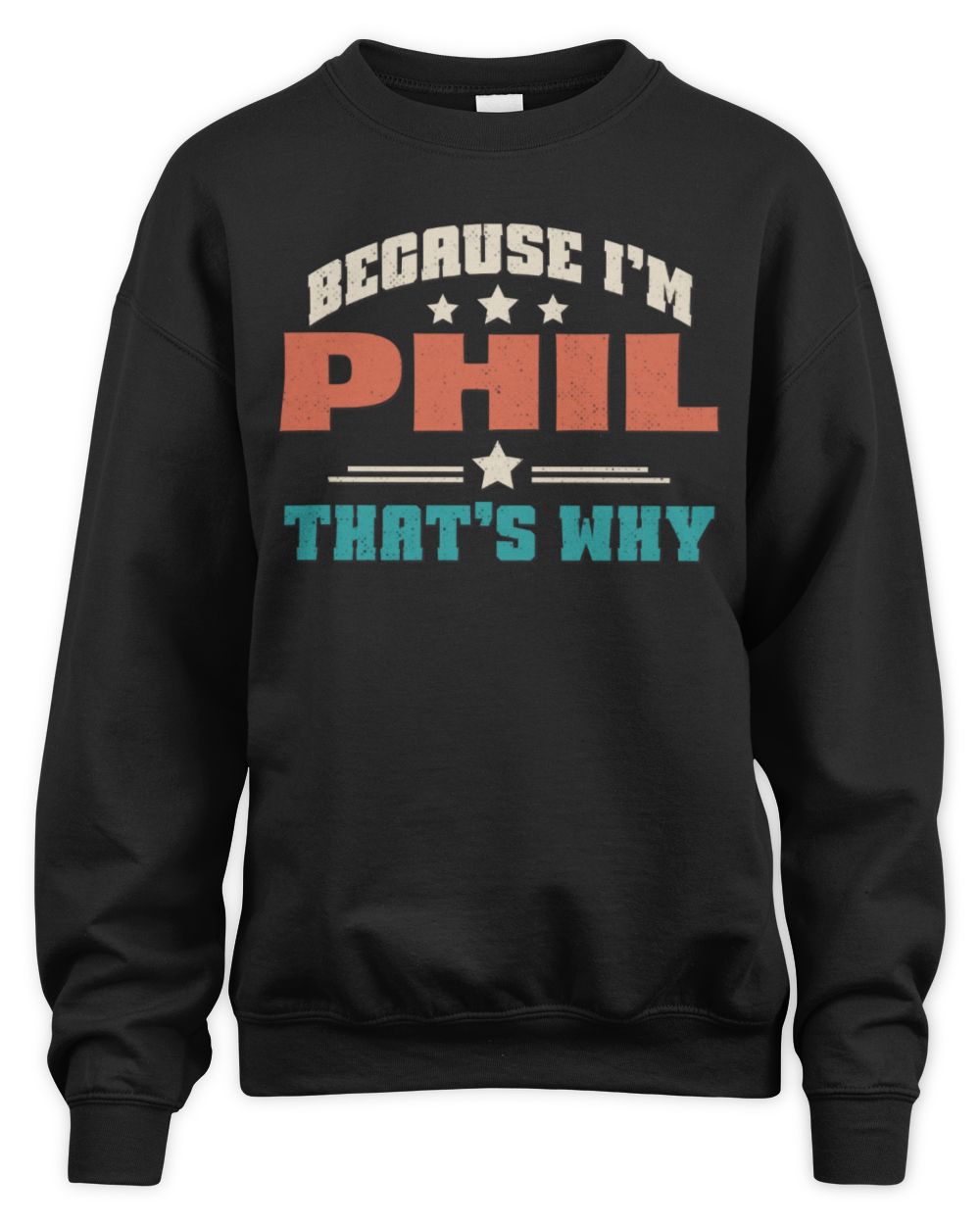 Because I'm Name That's Why Personalized Retro Shirt PHIL-49 / Unisex Sweatshirt / black