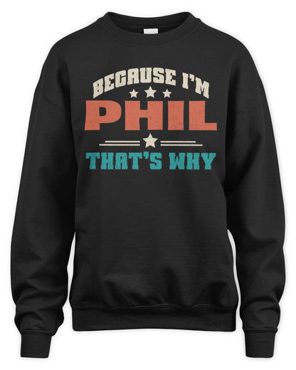 Because I'm Name That's Why Personalized Retro Shirt PHIL-49 / Unisex Sweatshirt / black