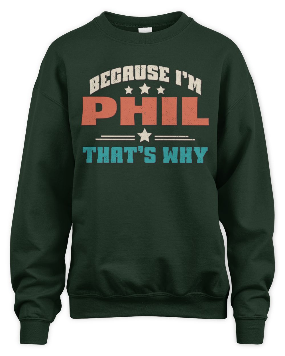 Because I'm Name That's Why Personalized Retro Shirt PHIL-49 / Unisex Sweatshirt / forest green