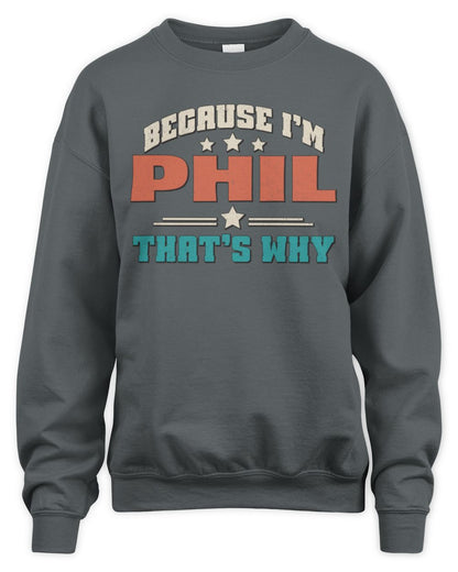 Because I'm Name That's Why Personalized Retro Shirt PHIL-49 / Unisex Sweatshirt / charcoal