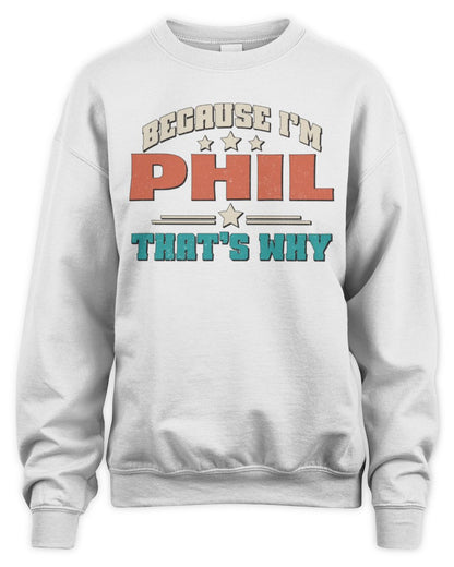 Because I'm Name That's Why Personalized Retro Shirt PHIL-49 / Unisex Sweatshirt / white
