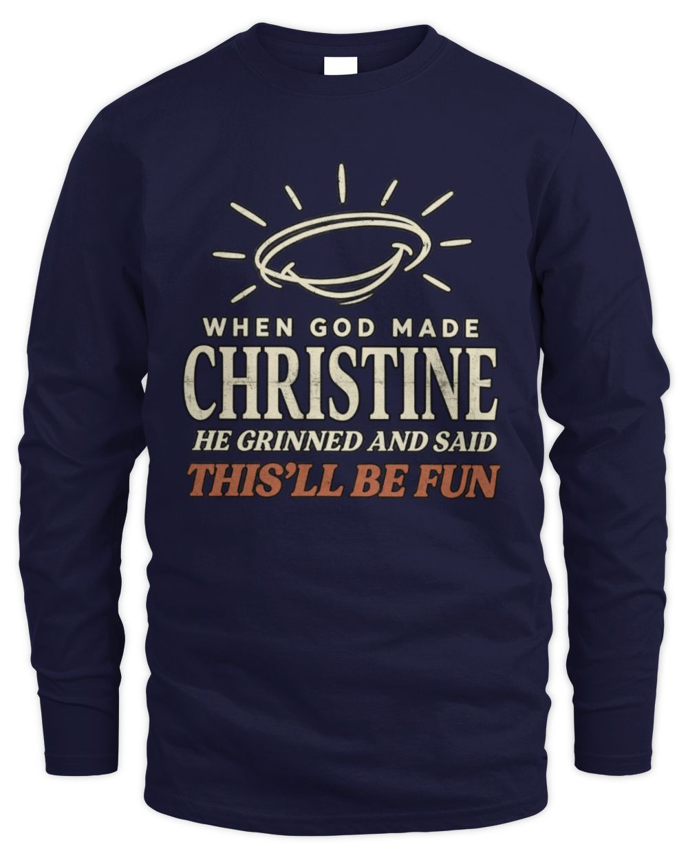 When God Made Your Name Funny Western T-Shirt T-Shirt CHRISTINE M1-S82 / Men's Long Sleeved T-Shirt / navy