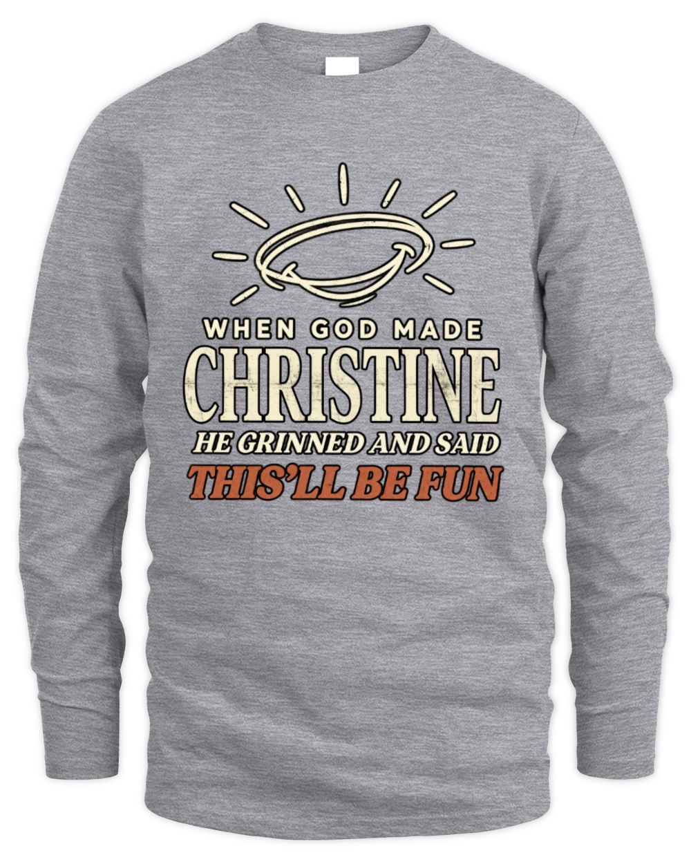 When God Made Your Name Funny Western T-Shirt T-Shirt CHRISTINE M1-S82 / Men's Long Sleeved T-Shirt / sport grey