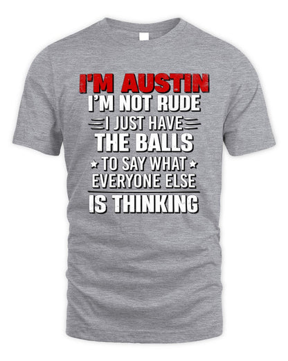 I'm Name I'm Not Rude I Just Have The Balls Funny T-Shirt AUSTIN M1-46 / Unisex Standard T-Shirt / sport grey