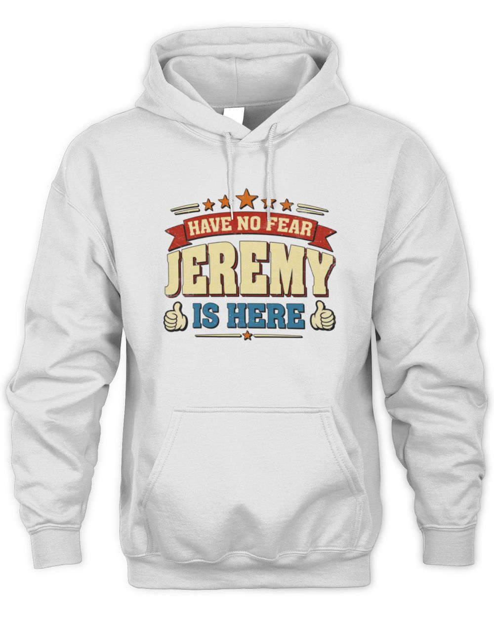 Have No Fear Your Name Is Here Cool Graphic T-Shirt JEREMY M1-71 / Unisex Hoodie / white