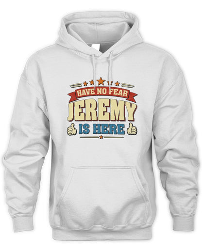 Have No Fear Your Name Is Here Cool Graphic T-Shirt JEREMY M1-71 / Unisex Hoodie / white