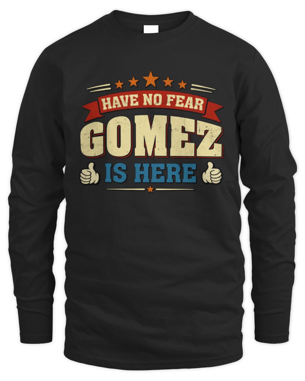 Have No Fear Your Name Is Here Cool Graphic T-Shirt GOMEZ M1-71 / Men's Long Sleeved T-Shirt / black