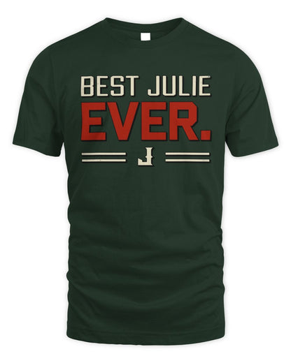 Best Your Name Ever Cool Shirt JULIE M1-58 / Unisex Standard T-Shirt / forest green