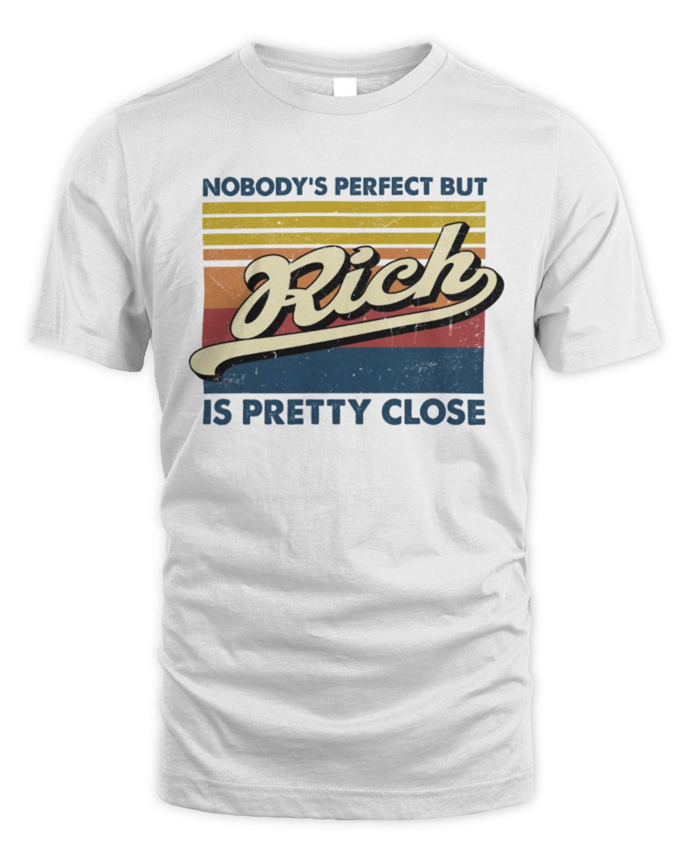 Nobody's Perfect But Your Name Is Pretty Close Retro Shirt RICH M1-65 / Unisex Standard T-Shirt / white