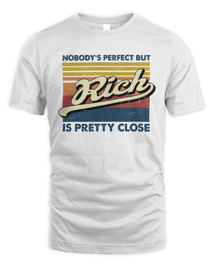 Nobody's Perfect But Your Name Is Pretty Close Retro Shirt RICH M1-65 / Unisex Standard T-Shirt / white