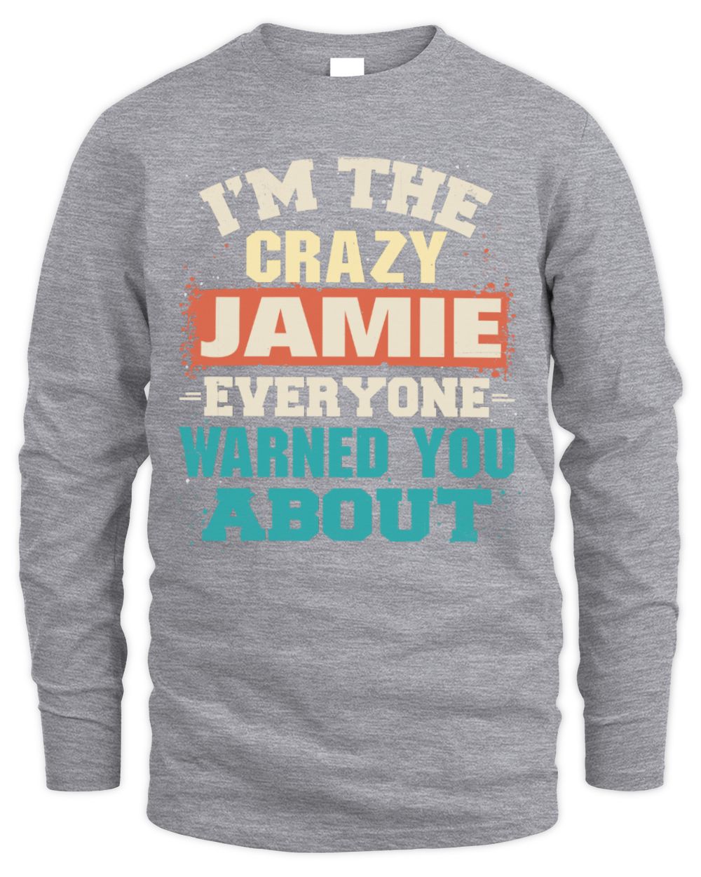 I'm the Crazy One Everyone Warned You About Retro Graphic T-Shirt JAMIE M1-70 / Men's Long Sleeved T-Shirt / sport grey
