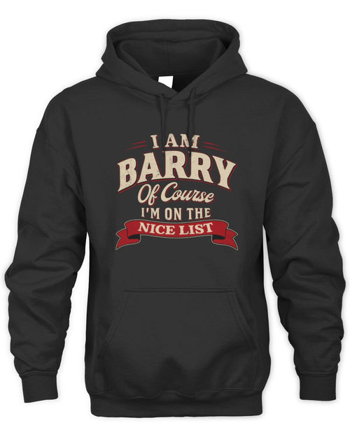 I'm Name Of Course I'm On The Nice List Funny Christmas Shirt BARRY M1-68 / Unisex Hoodie / black