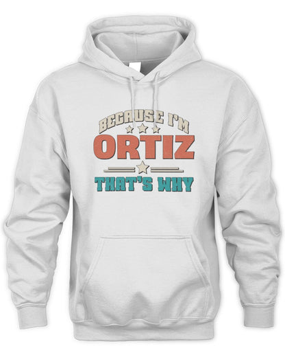 Because I'm Name That's Why Personalized Retro Shirt ORTIZ-49 / Unisex Hoodie / white
