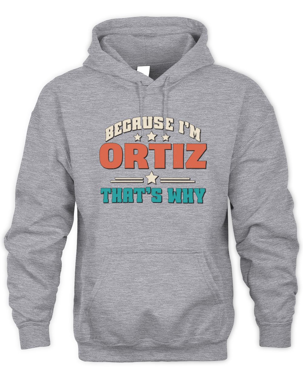 Because I'm Name That's Why Personalized Retro Shirt ORTIZ-49 / Unisex Hoodie / sport grey