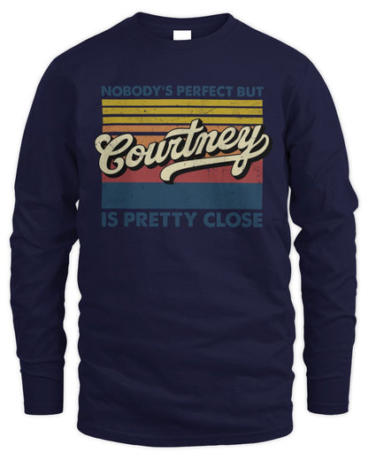 Nobody's Perfect But Your Name Is Pretty Close Retro Shirt COURTNEY M1-65 / Men's Long Sleeved T-Shirt / navy