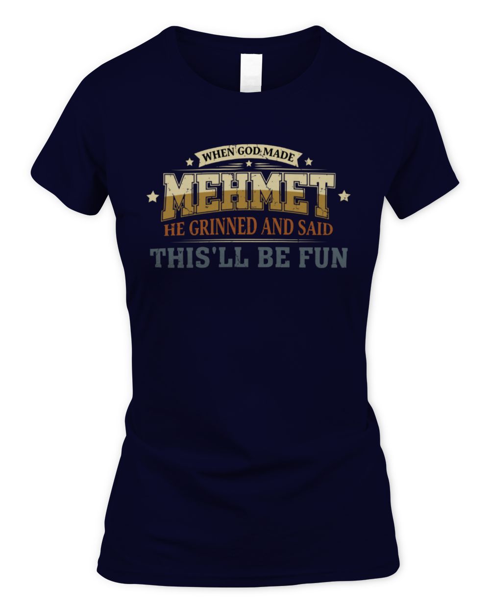 When God Made Your Name Funny Heritage T-Shirt MEHMET M1-80 / Women's Standard T-Shirt / navy