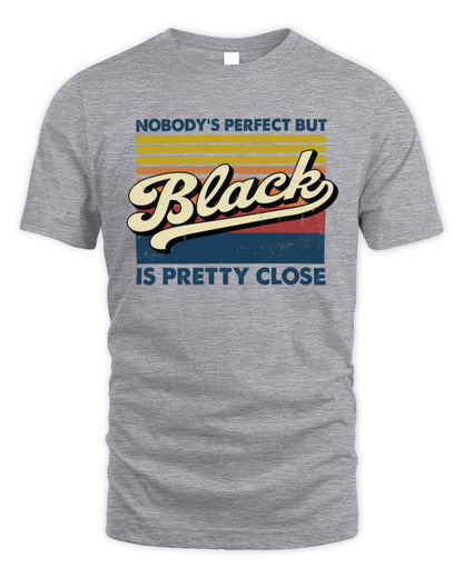 Nobody's Perfect But Your Name Is Pretty Close Retro Shirt BLACK M1-65 / Unisex Standard T-Shirt / sport grey