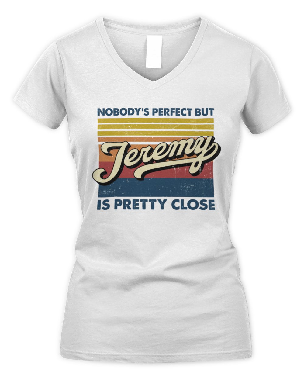 Nobody's Perfect But Your Name Is Pretty Close Retro Shirt JEREMY M1-65 / Women's V-Neck T-Shirt / white