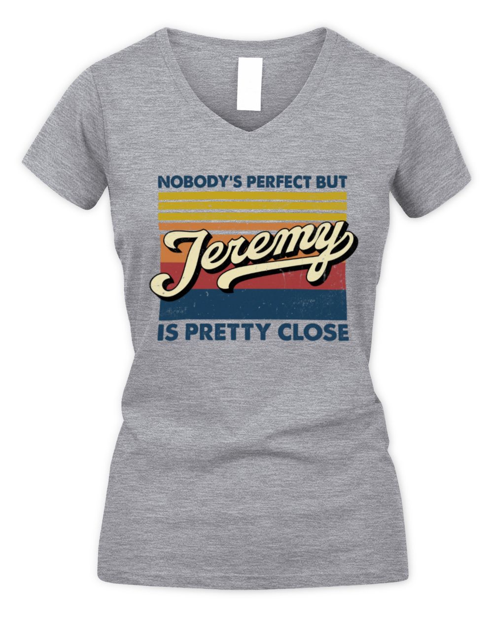 Nobody's Perfect But Your Name Is Pretty Close Retro Shirt JEREMY M1-65 / Women's V-Neck T-Shirt / sport grey