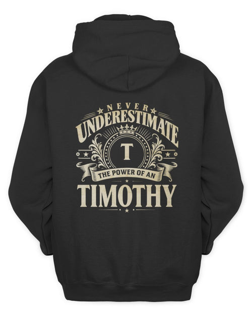 Never Underestimate Your Name Luxury Logo Shirt TIMOTHY M1-63 / Unisex Hoodie / black
