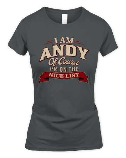 I'm Name Of Course I'm On The Nice List Funny Christmas Shirt ANDY M1-68 / Women's Standard T-Shirt / charcoal