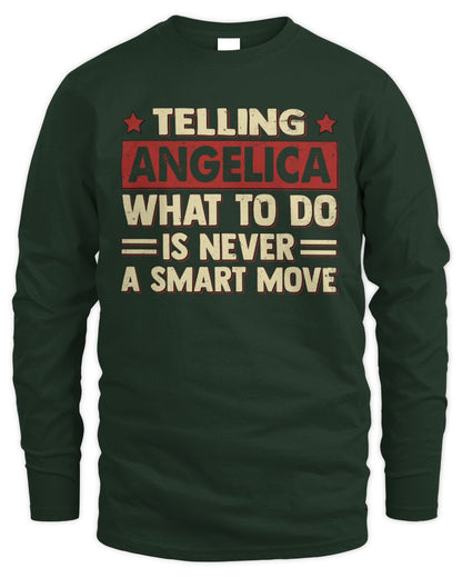 Telling Your Name What to Do Is Never a Smart Move Shirt ANGELICA M1-66 / Men's Long Sleeved T-Shirt / forest green