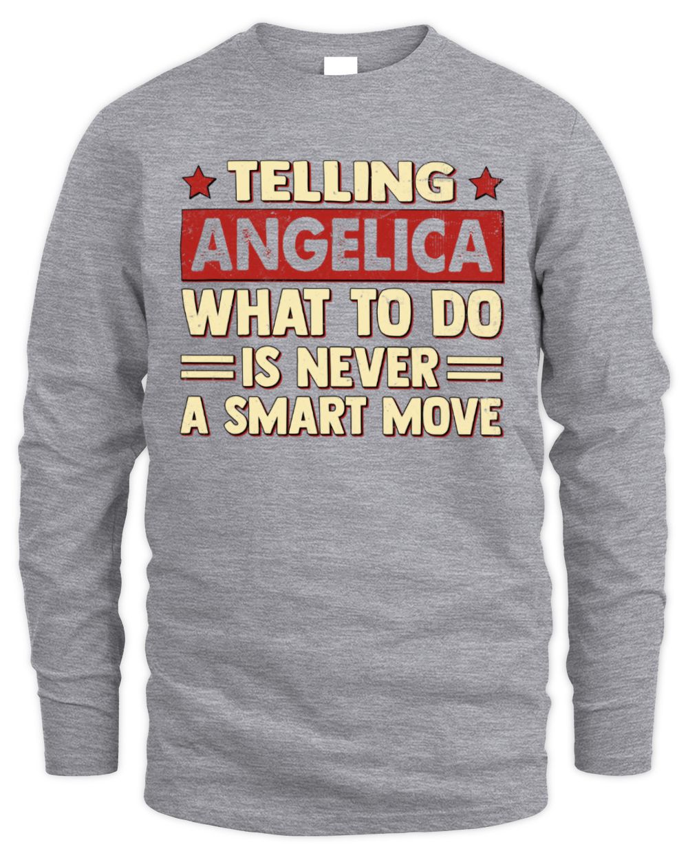 Telling Your Name What to Do Is Never a Smart Move Shirt ANGELICA M1-66 / Men's Long Sleeved T-Shirt / sport grey