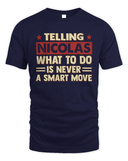 Telling Your Name What to Do Is Never a Smart Move Shirt NICOLAS M1-66 / Unisex Standard T-Shirt / navy