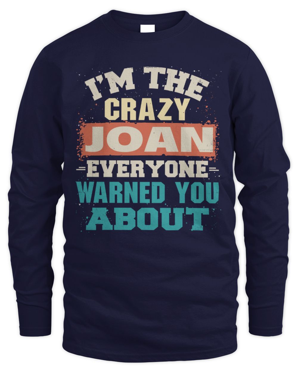 I'm the Crazy One Everyone Warned You About Retro Graphic T-Shirt JOAN M1-70 / Men's Long Sleeved T-Shirt / navy