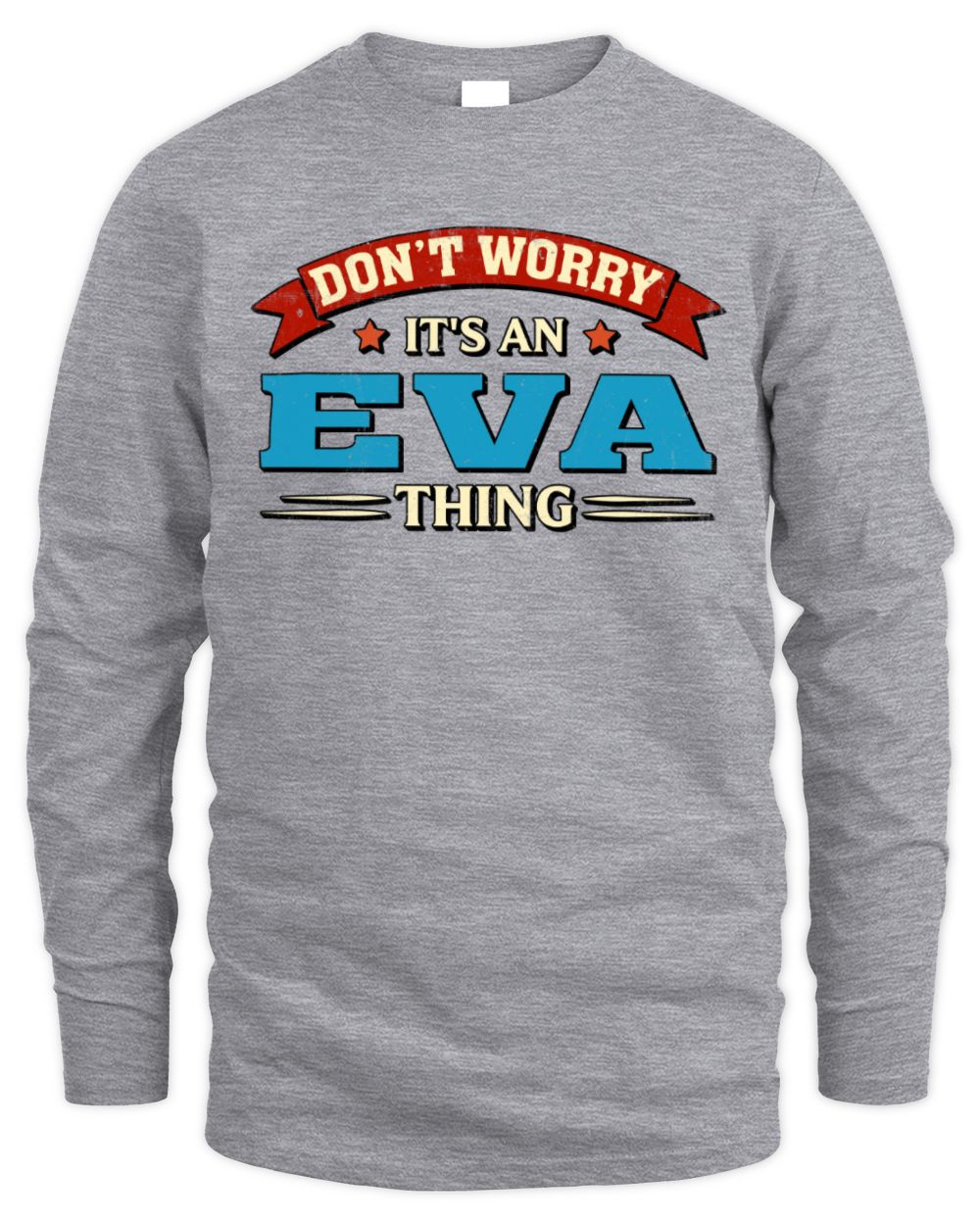 Don't Worry It's a Your Name Thing Funny Retro T-Shirt EVA M1-57 / Men's Long Sleeved T-Shirt / sport grey