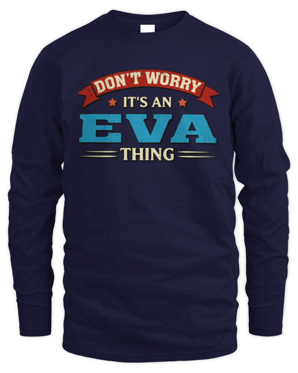 Don't Worry It's a Your Name Thing Funny Retro T-Shirt EVA M1-57 / Men's Long Sleeved T-Shirt / navy