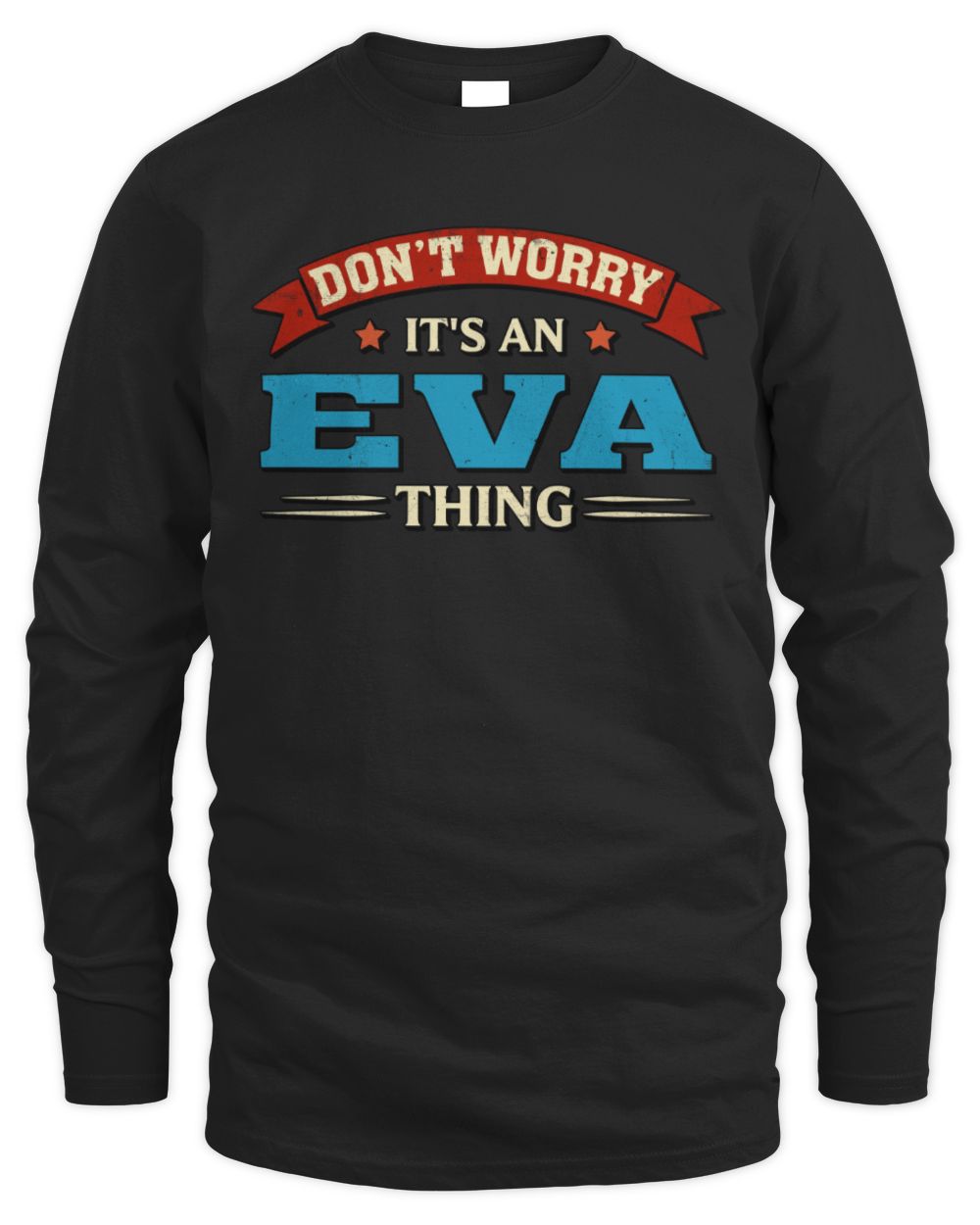 Don't Worry It's a Your Name Thing Funny Retro T-Shirt EVA M1-57 / Men's Long Sleeved T-Shirt / black