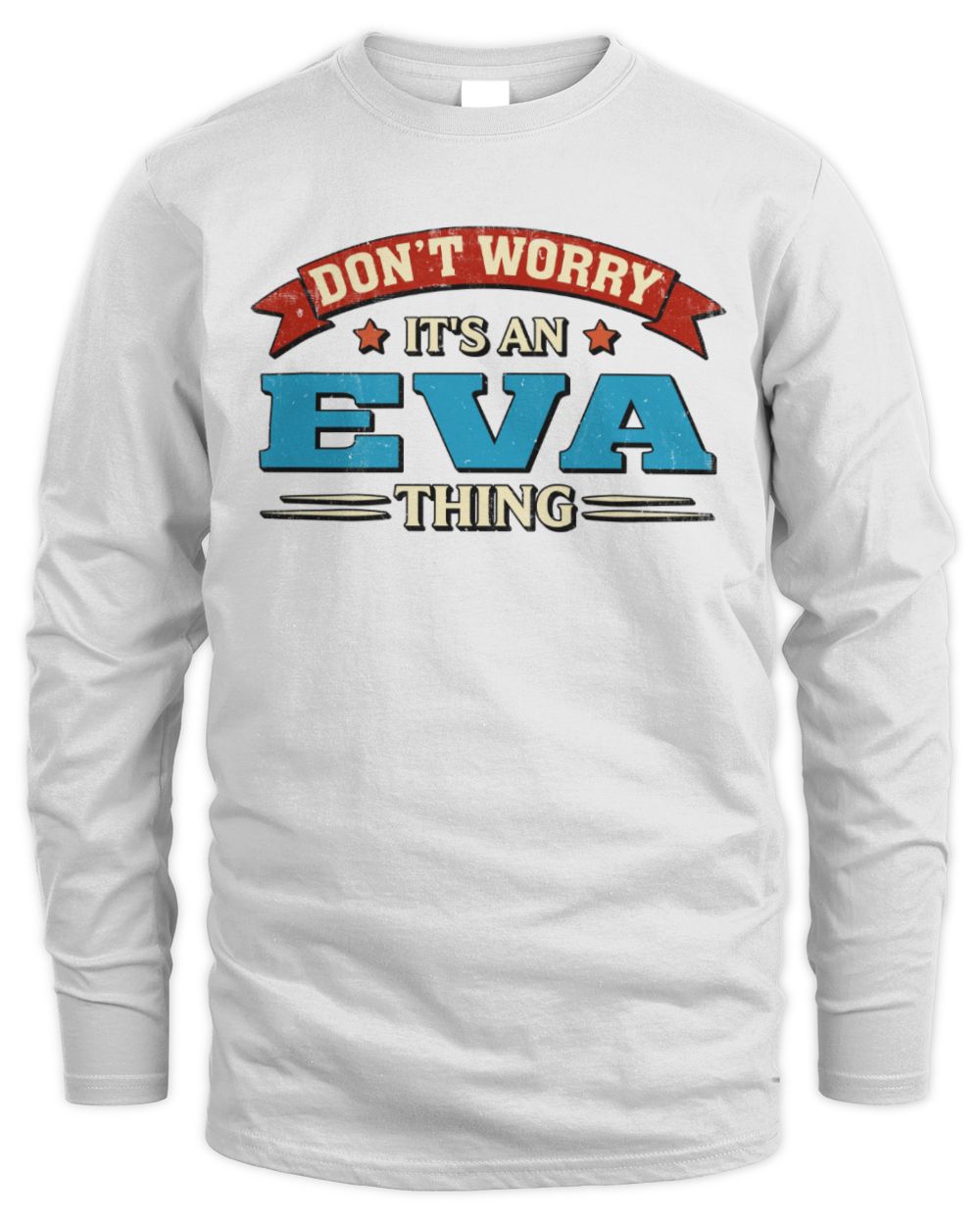 Don't Worry It's a Your Name Thing Funny Retro T-Shirt EVA M1-57 / Men's Long Sleeved T-Shirt / white