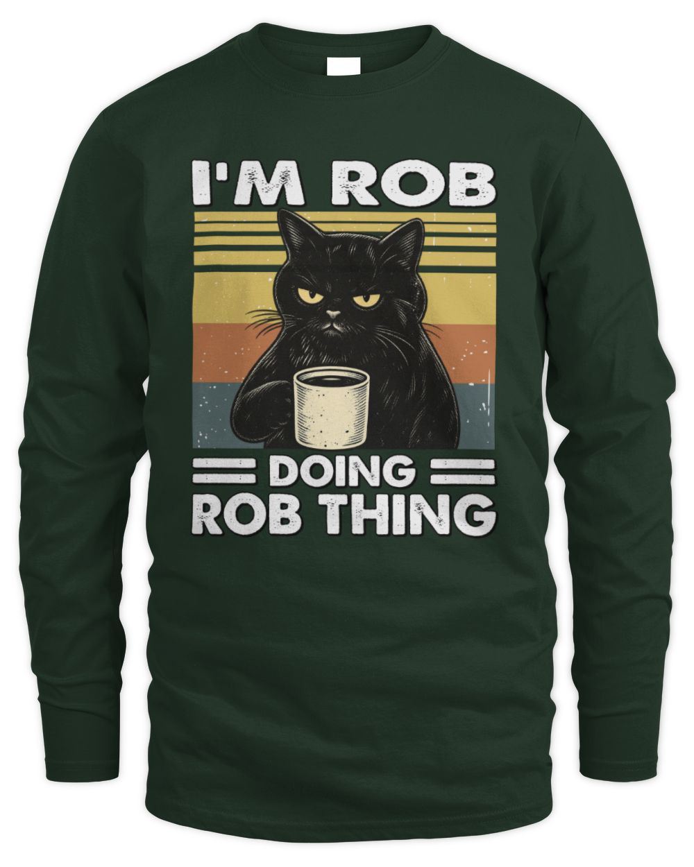 I'm Name Doing Name Thing Grumpy Black Cat Shirt ROB M1-79 / Men's Long Sleeved T-Shirt / forest green
