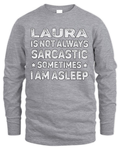 Your Name Is Not Always Sarcastic Funny T-Shirt LAURA M1-62 / Men's Long Sleeved T-Shirt / sport grey