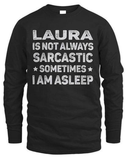 Your Name Is Not Always Sarcastic Funny T-Shirt LAURA M1-62 / Men's Long Sleeved T-Shirt / black