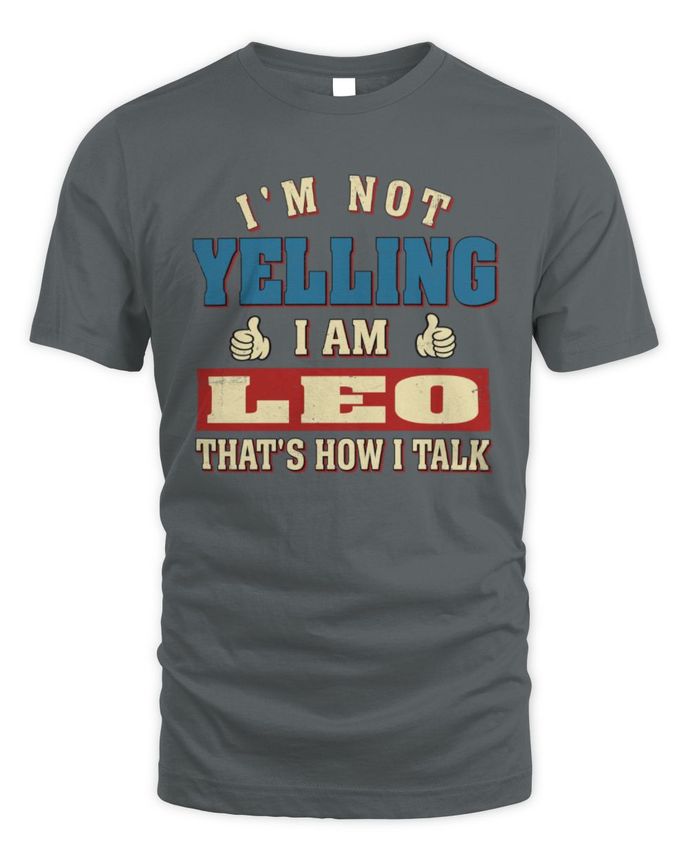 I'm Not Yelling I'm Name That's How I Talk Shirt LEO M1-67 / Unisex Standard T-Shirt / charcoal