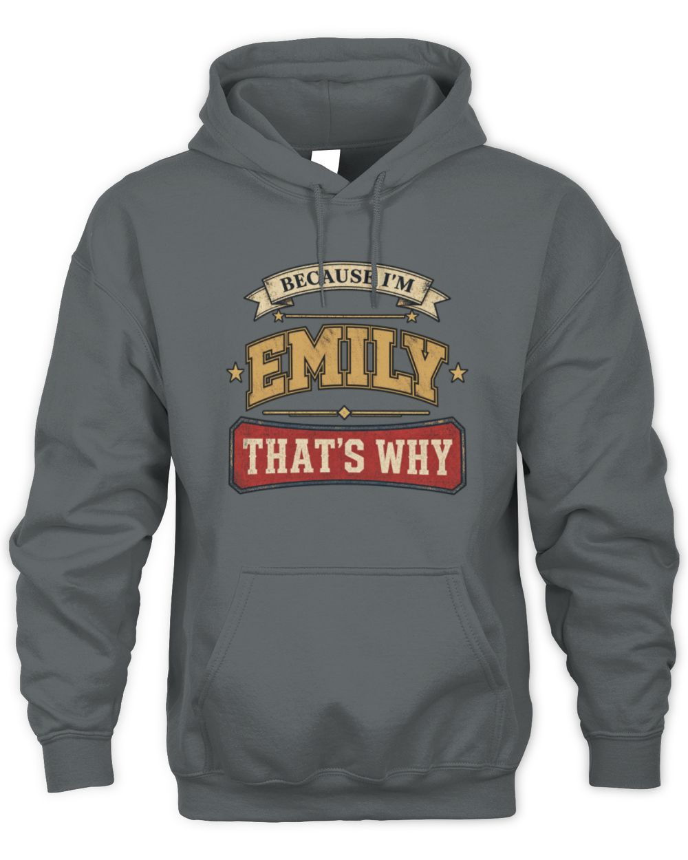 Because I'm Name That's Why Americana T-Shirt EMILY M1-S88 / Unisex Hoodie / charcoal